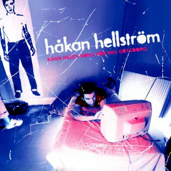 Håkan Hellström: Känn ingen sorg för mig Göteborg (2000)